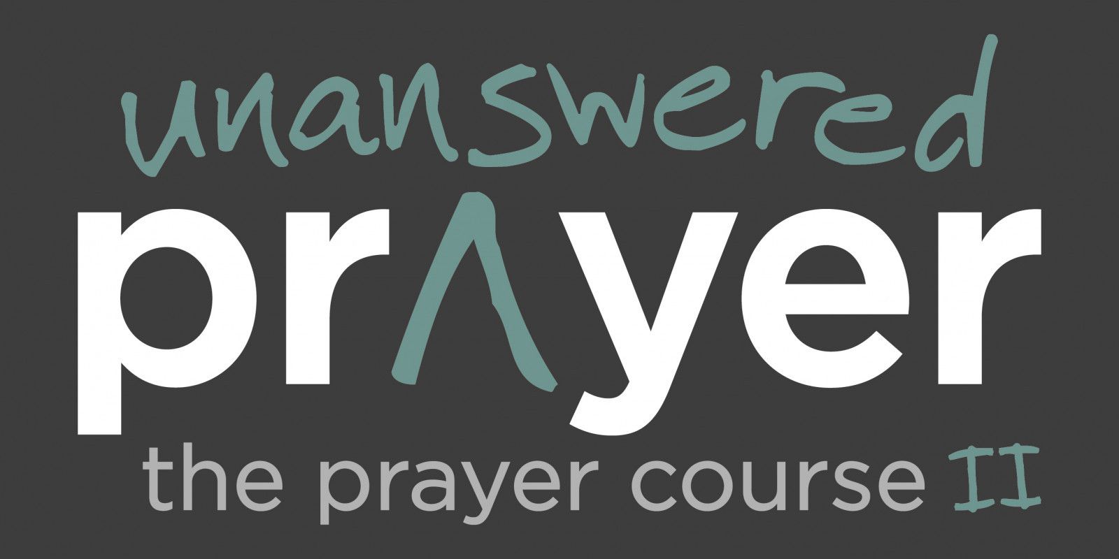 Lent Course - Unanswered Prayer